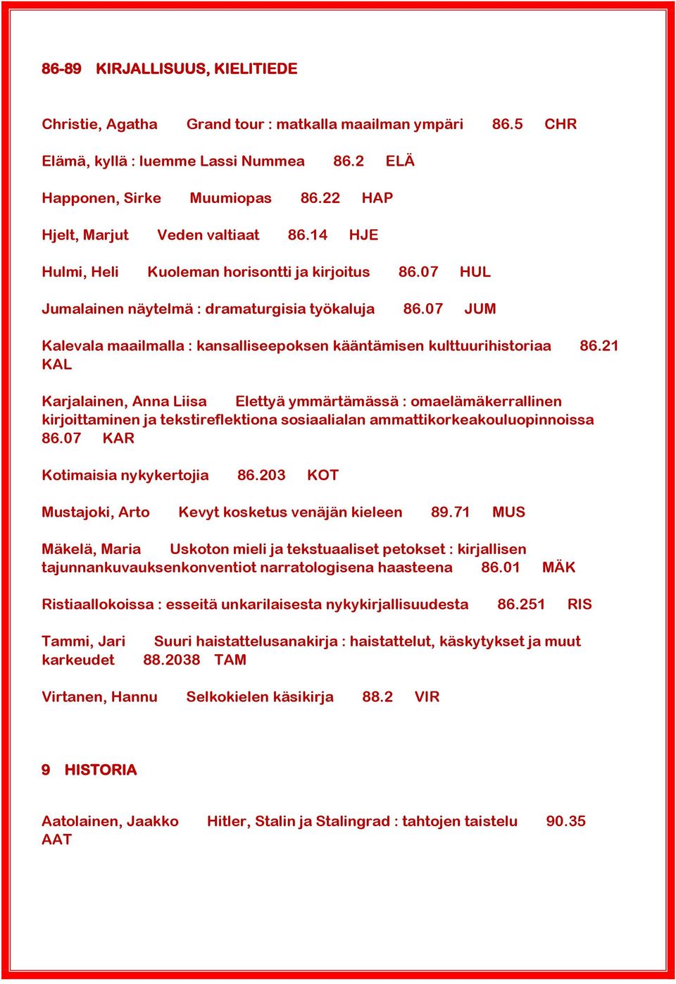07 JUM Kalevala maailmalla : kansalliseepoksen kääntämisen kulttuurihistoriaa 86.