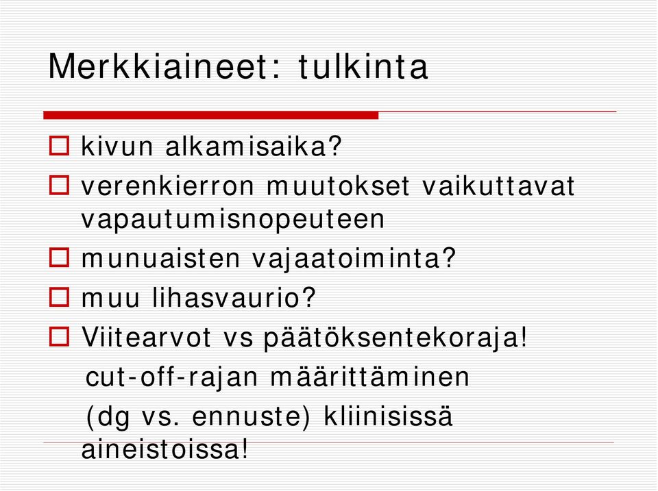 munuaisten vajaatoiminta? muu lihasvaurio?