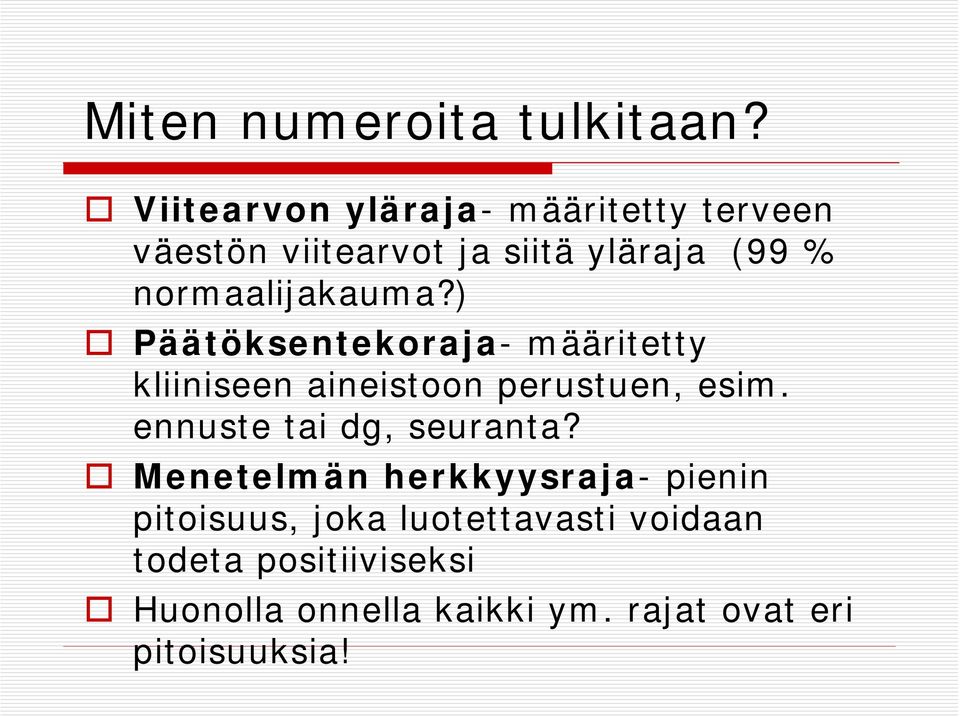 normaalijakauma?) Päätöksentekoraja- määritetty kliiniseen aineistoon perustuen, esim.