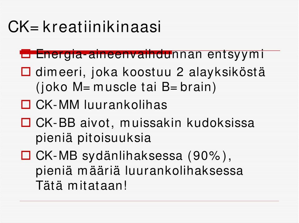 luurankolihas CK-BB aivot, muissakin kudoksissa pieniä pitoisuuksia