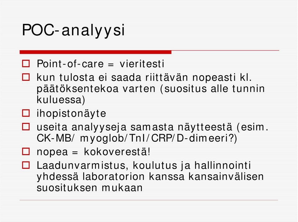 samasta näytteestä (esim. CK-MB/ myoglob/tni/crp/d-dimeeri?) nopea = kokoverestä!