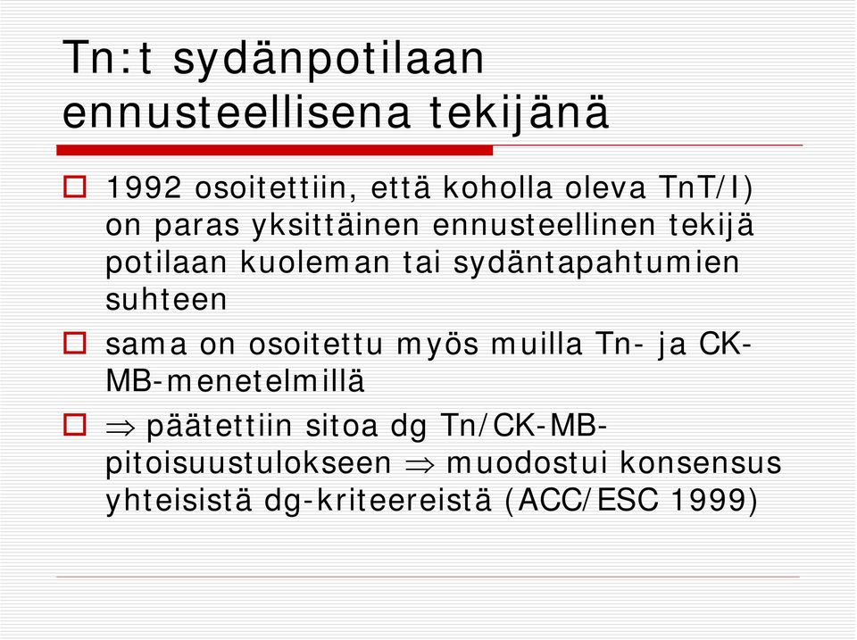 sydäntapahtumien suhteen sama on osoitettu myös muilla Tn- ja CK- MB-menetelmillä