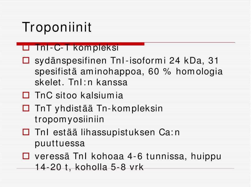 TnI:n kanssa TnC sitoo kalsiumia TnT yhdistää Tn-kompleksin