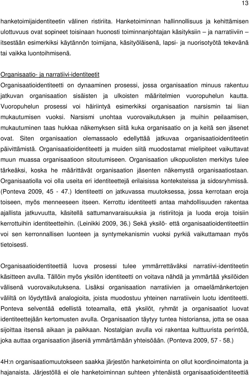 lapsi- ja nuorisotyötä tekevänä tai vaikka luontoihmisenä.