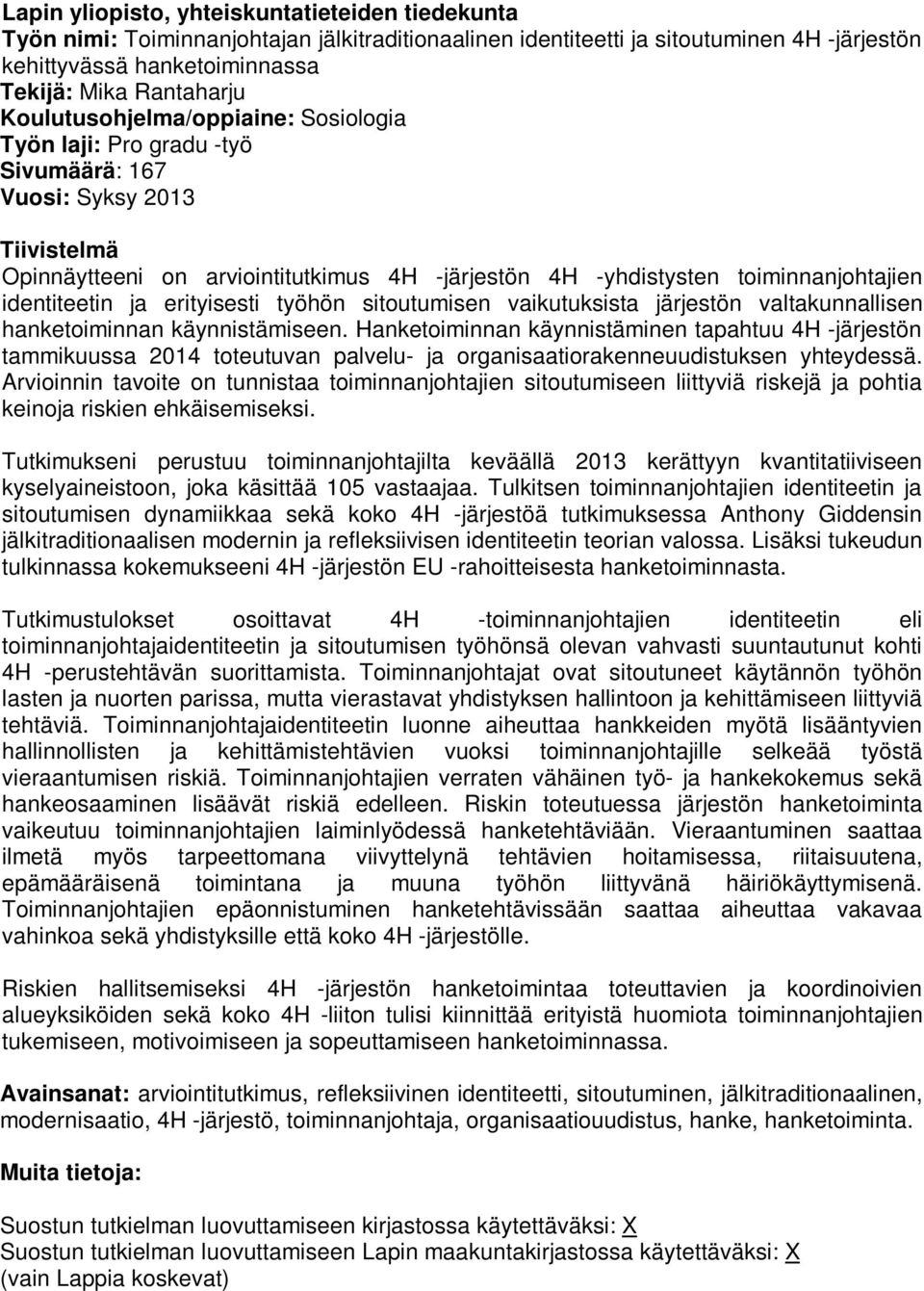 identiteetin ja erityisesti työhön sitoutumisen vaikutuksista järjestön valtakunnallisen hanketoiminnan käynnistämiseen.