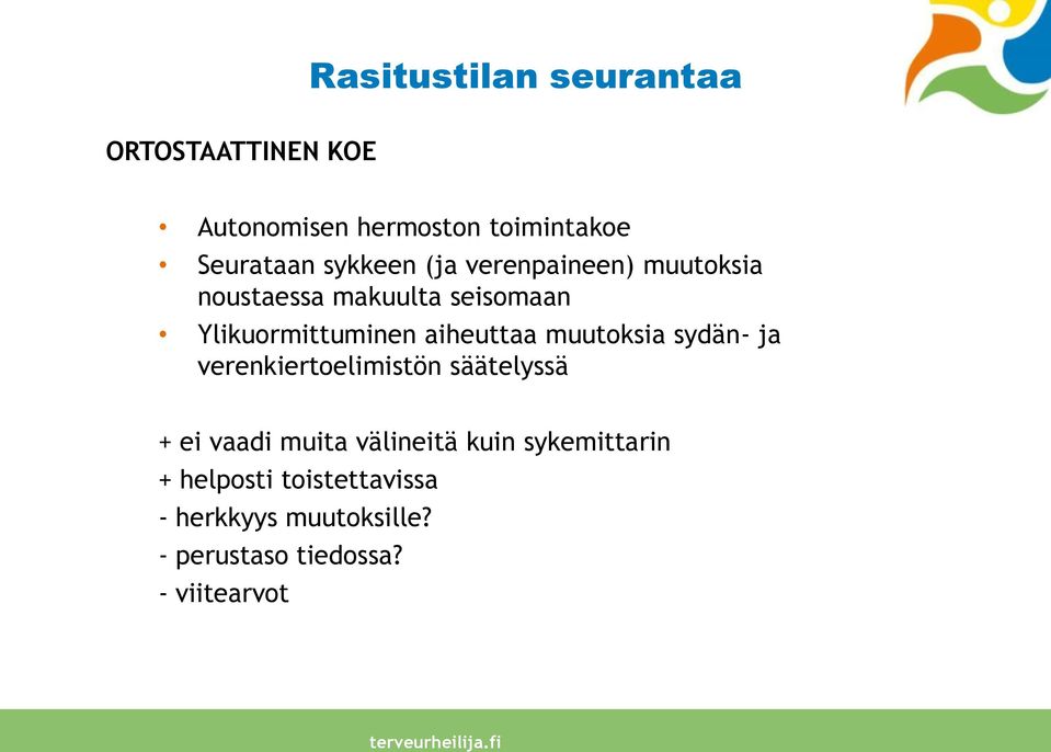 aiheuttaa muutoksia sydän- ja verenkiertoelimistön säätelyssä + ei vaadi muita välineitä