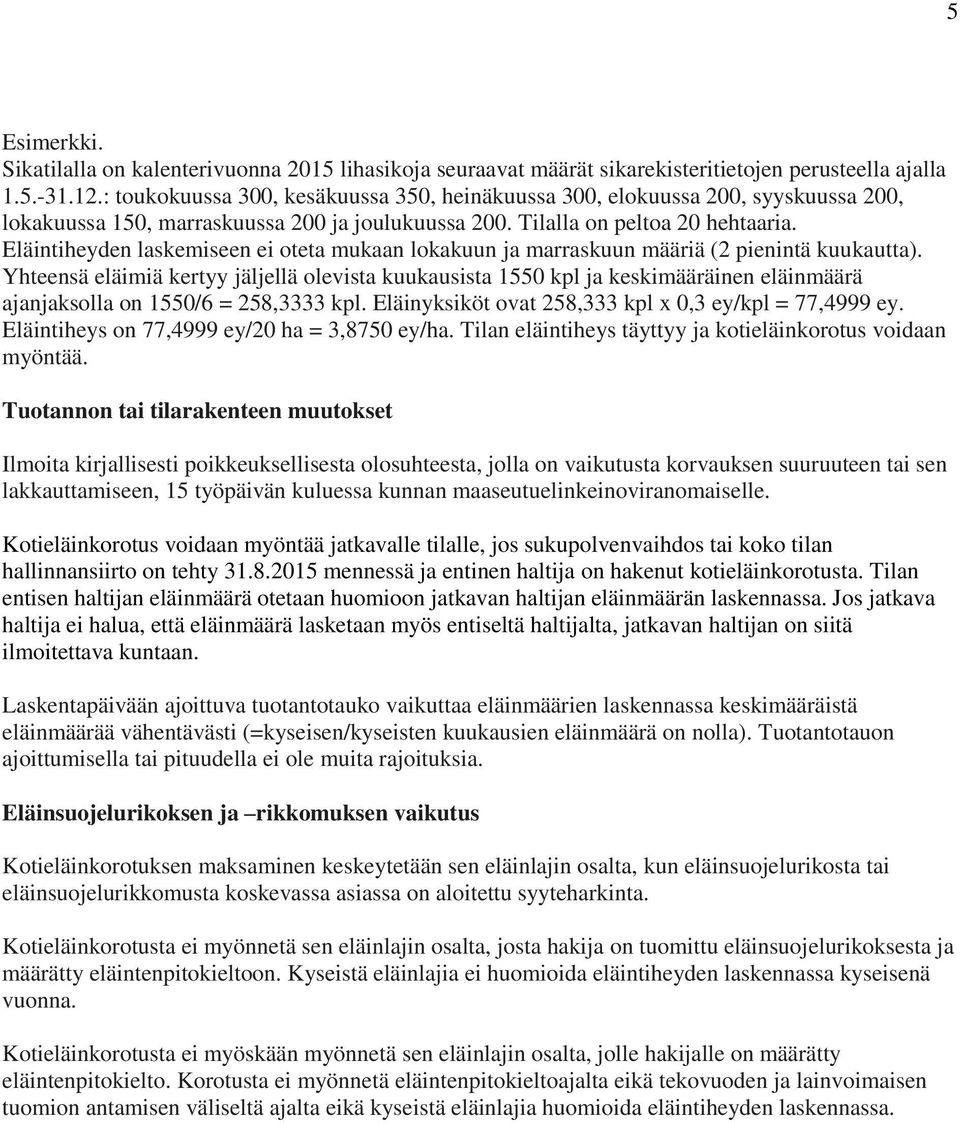 Eläintiheyden laskemiseen ei oteta mukaan lokakuun ja marraskuun määriä (2 pienintä kuukautta).