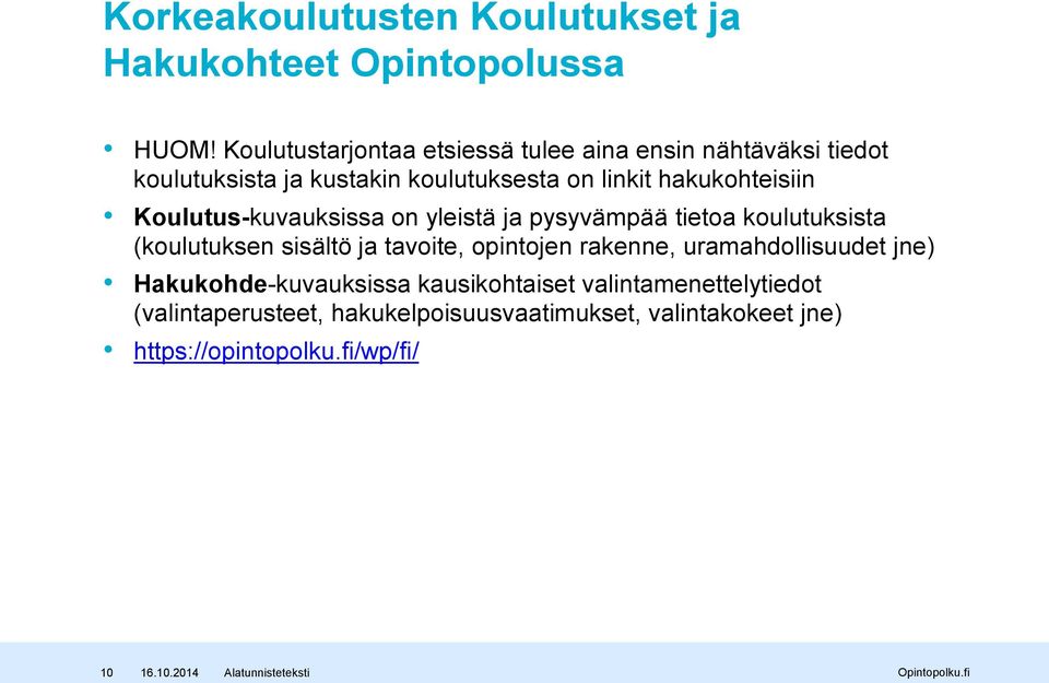 hakukohteisiin Koulutus-kuvauksissa on yleistä ja pysyvämpää tietoa koulutuksista (koulutuksen sisältö ja tavoite,