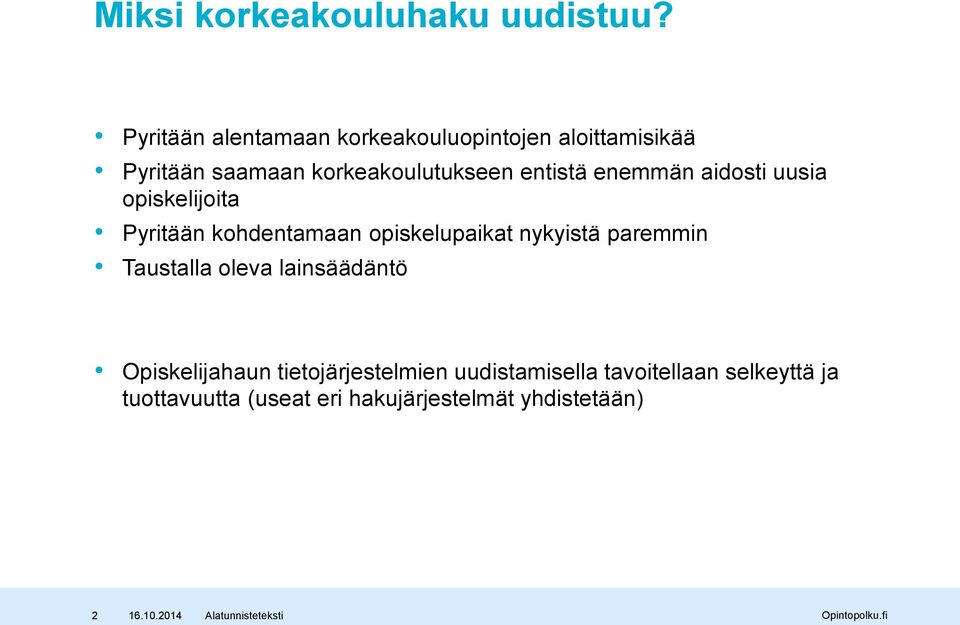 entistä enemmän aidosti uusia opiskelijoita Pyritään kohdentamaan opiskelupaikat nykyistä