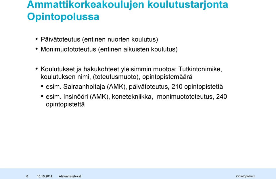 Tutkintonimike, koulutuksen nimi, (toteutusmuoto), opintopistemäärä esim.