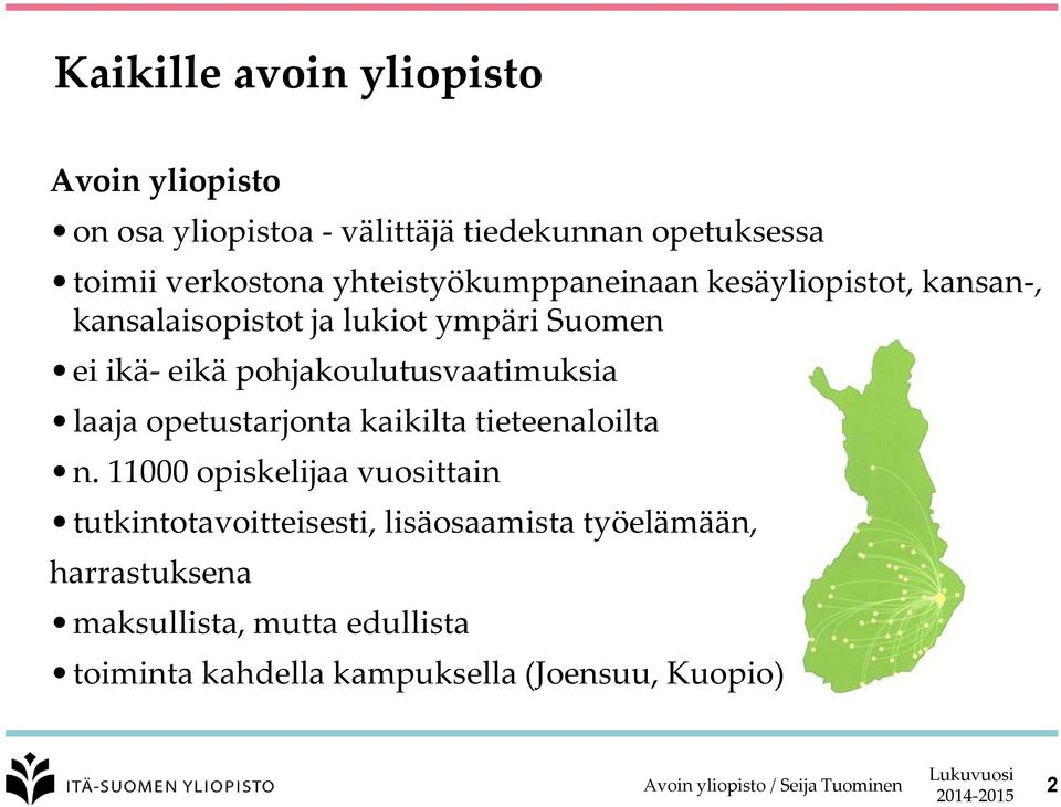 pohjakoulutusvaatimuksia laaja opetustarjonta kaikilta tieteenaloilta n.