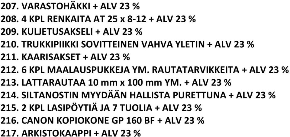 RAUTATARVIKKEITA + ALV 23 % 213. LATTARAUTAA 10 mm x 100 mm YM. + ALV 23 % 214.