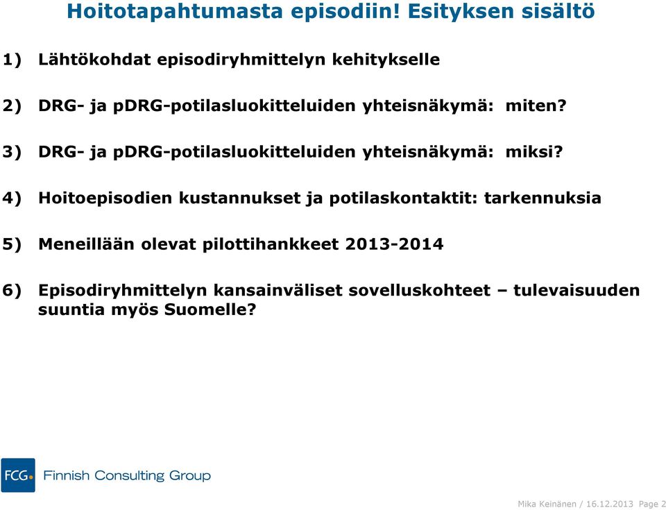 yhteisnäkymä: miten? 3) DRG- ja pdrg-potilasluokitteluiden yhteisnäkymä: miksi?