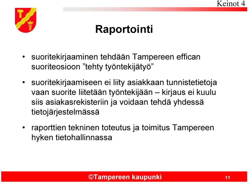 työntekijään kirjaus ei kuulu siis asiakasrekisteriin ja voidaan tehdä yhdessä