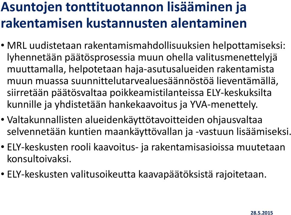 poikkeamistilanteissa ELY-keskuksilta kunnille ja yhdistetään hankekaavoitus ja YVA-menettely.