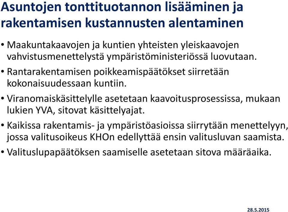 Viranomaiskäsittelylle asetetaan kaavoitusprosessissa, mukaan lukien YVA, sitovat käsittelyajat.