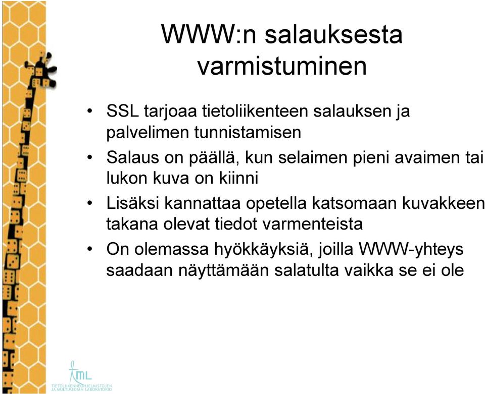 Lisäksi kannattaa opetella katsomaan kuvakkeen takana olevat tiedot varmenteista On