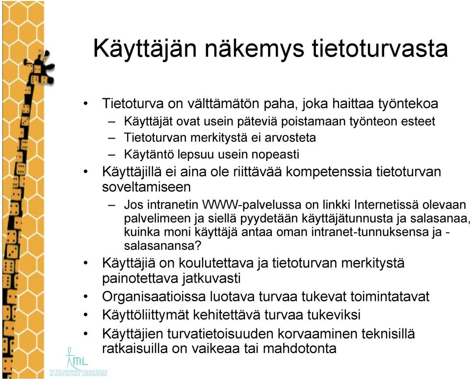 siellä pyydetään käyttäjätunnusta ja salasanaa, kuinka moni käyttäjä antaa oman intranet-tunnuksensa ja - salasanansa?