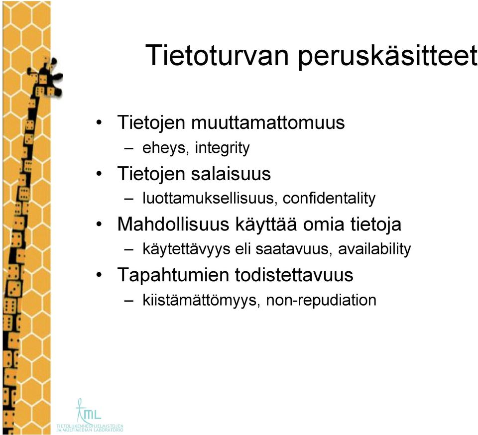 Mahdollisuus käyttää omia tietoja käytettävyys eli saatavuus,