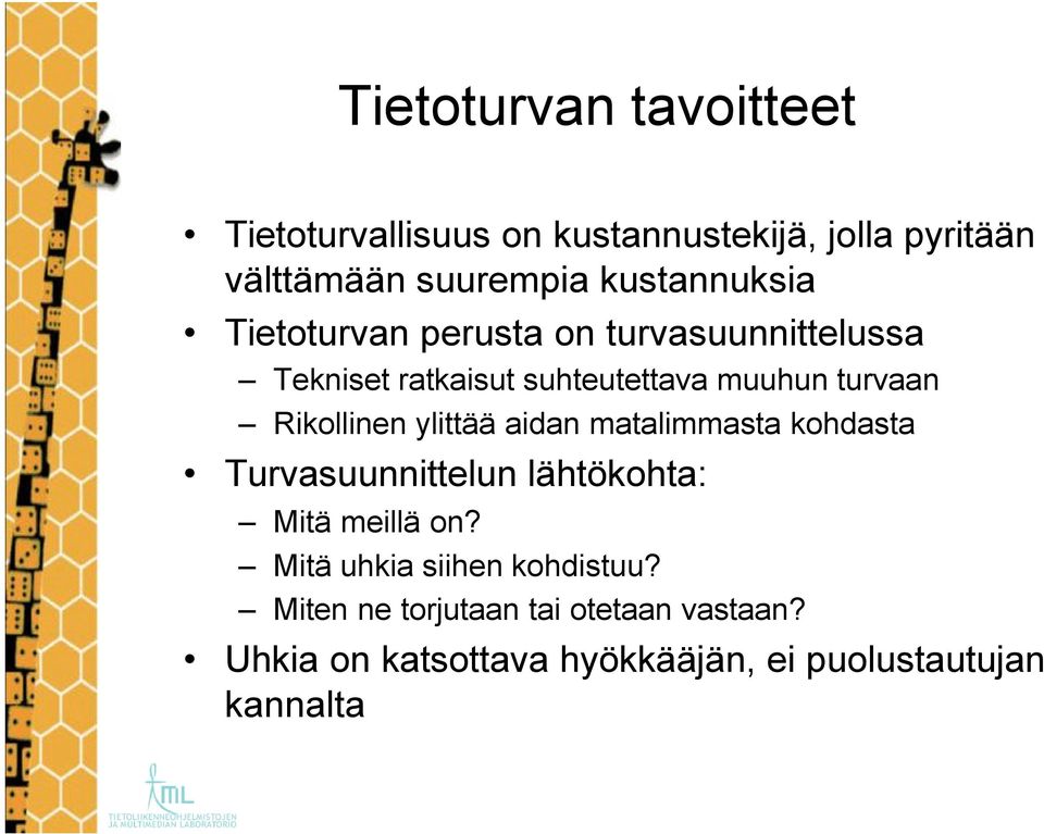 Rikollinen ylittää aidan matalimmasta kohdasta Turvasuunnittelun lähtökohta: Mitä meillä on?