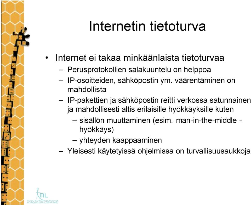 väärentäminen on mahdollista IP-pakettien ja sähköpostin reitti verkossa satunnainen ja mahdollisesti