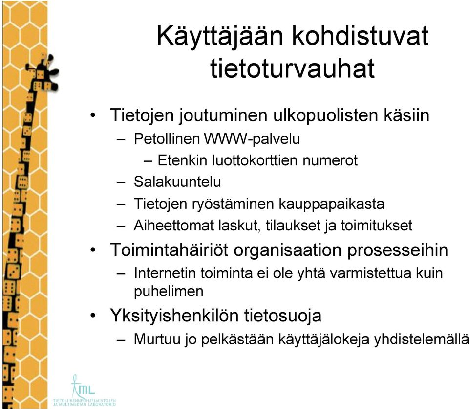tilaukset ja toimitukset Toimintahäiriöt organisaation prosesseihin Internetin toiminta ei ole yhtä