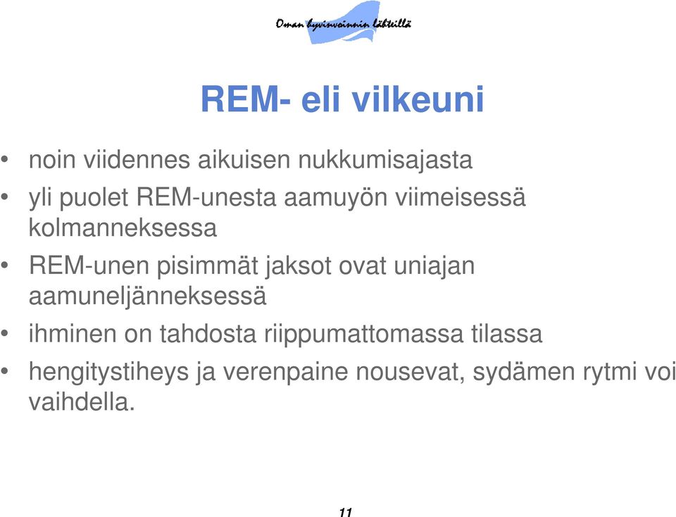 ovat uniajan aamuneljänneksessä ihminen on tahdosta riippumattomassa