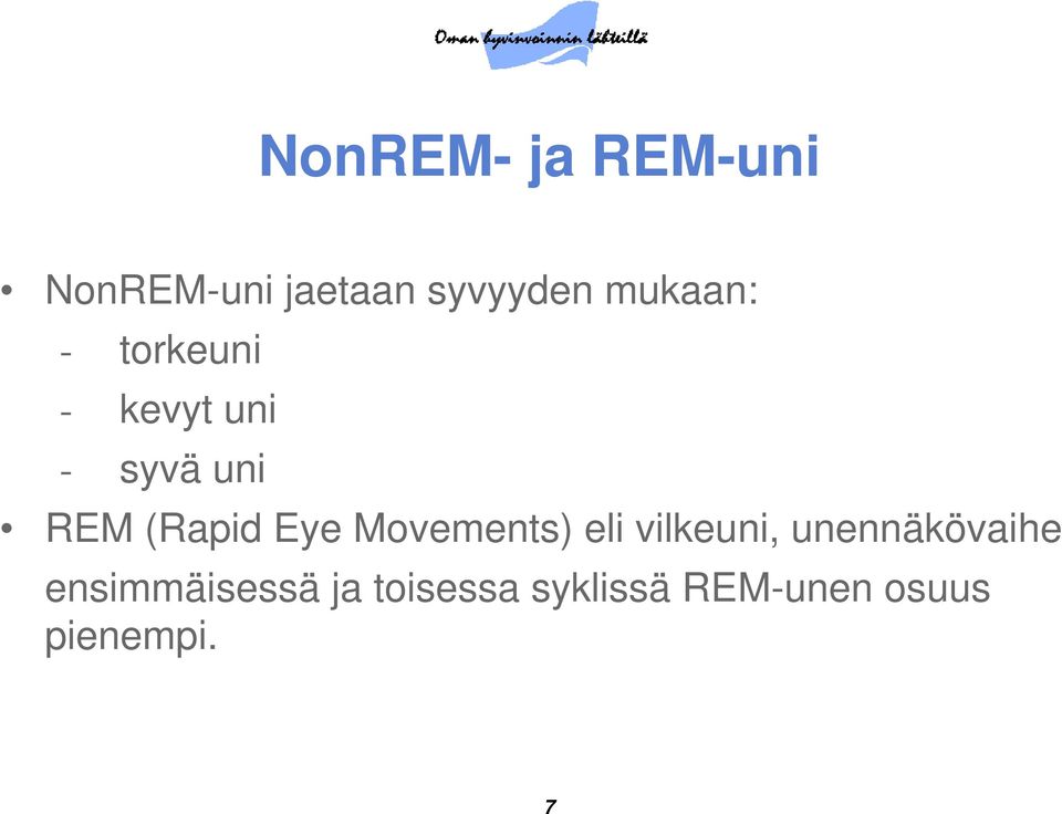 (Rapid Eye Movements) eli vilkeuni, unennäkövaihe