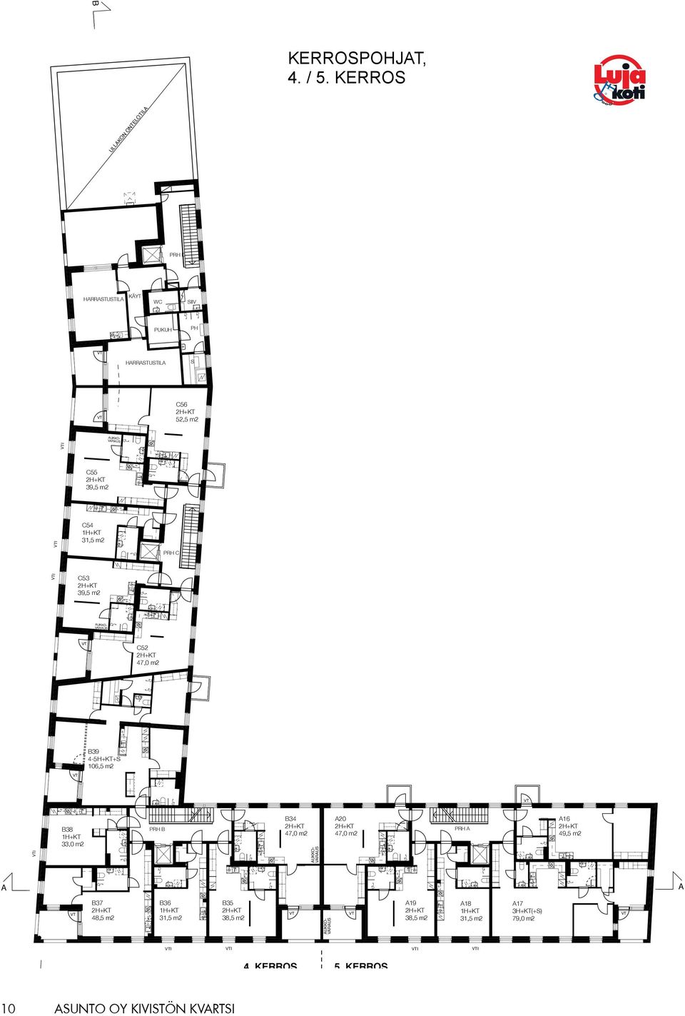 55 2H+ 39,5 m2 54 1H+ 31,5 m2 53 2H+ 39,5 m2 UKKO- VRUS 39 4-5H++S 106,5 m2 52 2H+ 47,0 m2 RH RH 34 2H+ 47,0 m2