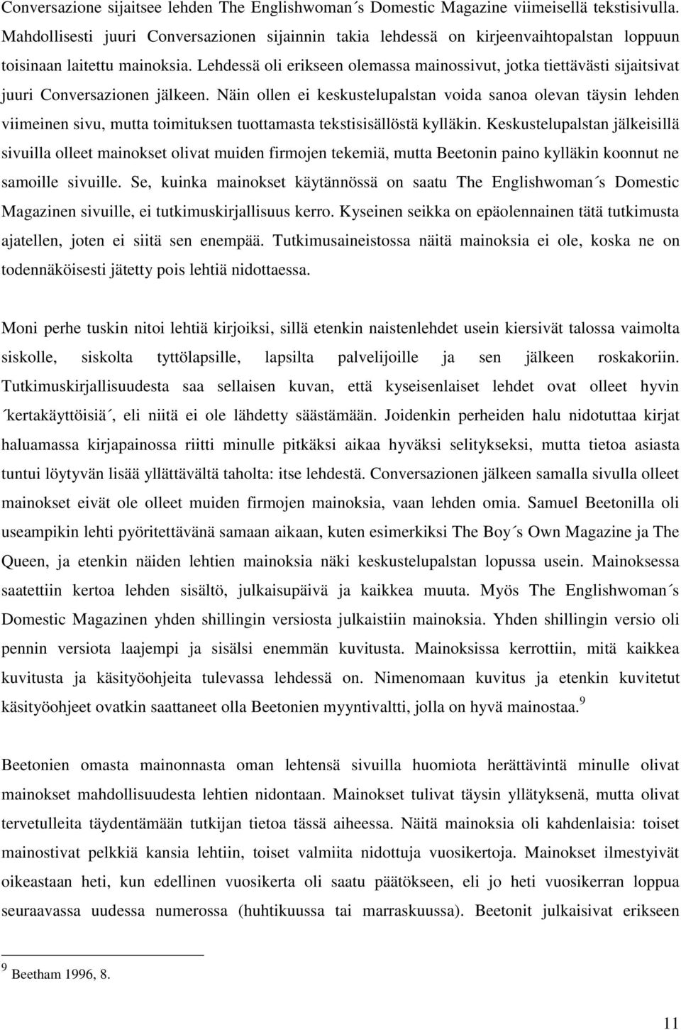 Lehdessä oli erikseen olemassa mainossivut, jotka tiettävästi sijaitsivat juuri Conversazionen jälkeen.