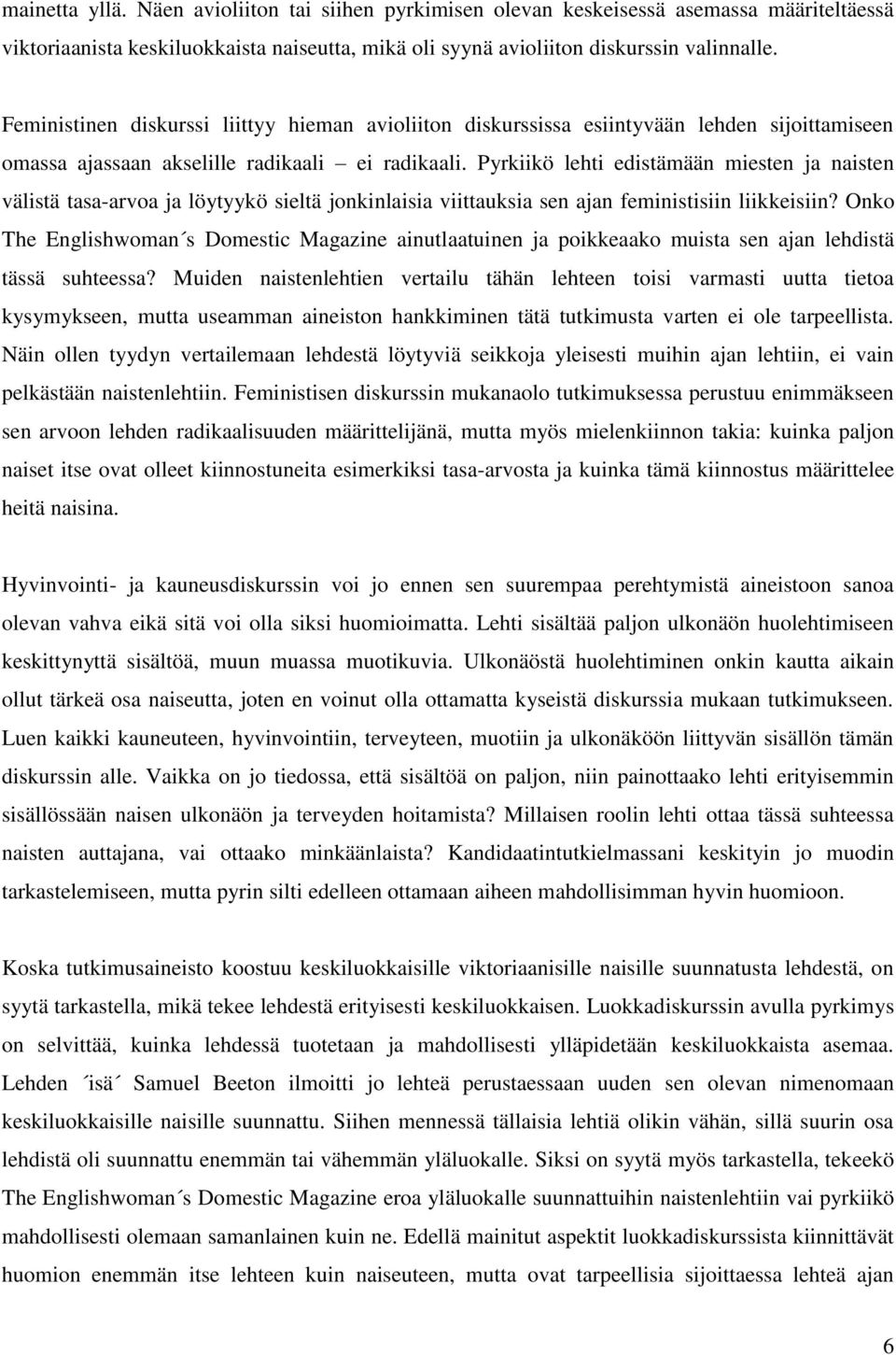 Pyrkiikö lehti edistämään miesten ja naisten välistä tasa-arvoa ja löytyykö sieltä jonkinlaisia viittauksia sen ajan feministisiin liikkeisiin?