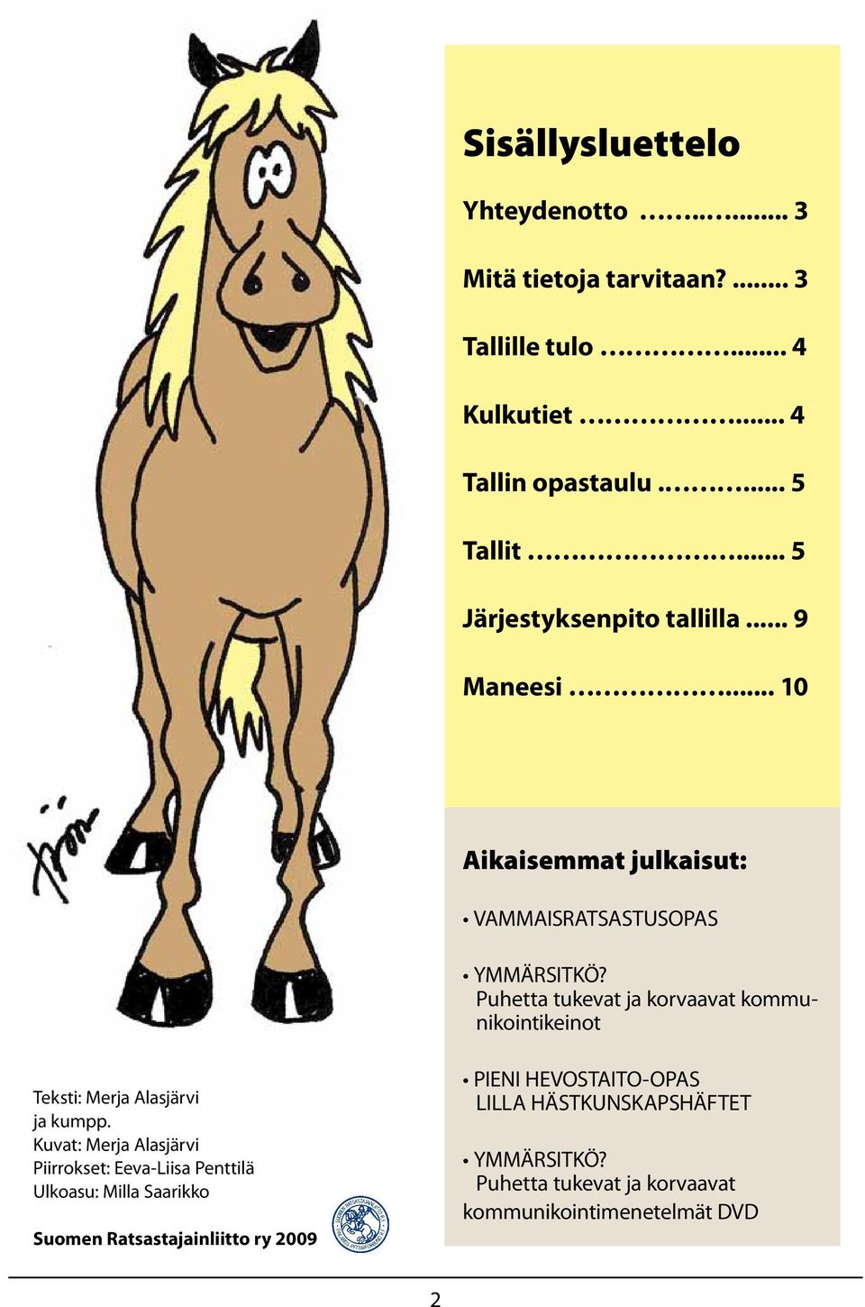 Puhetta tukevat ja korvaavat kommunikointikeinot Teksti: Merja Alasjärvi ja kumpp.