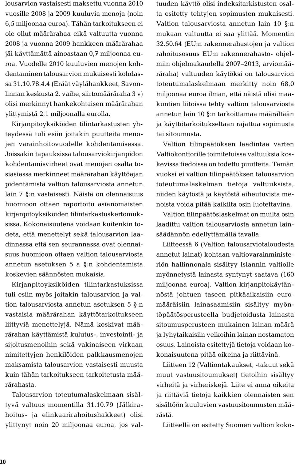 Vuodelle 2010 kuuluvien menojen kohdentaminen talousarvion mukaisesti kohdassa 31.10.78.4.4 (Eräät väylähankkeet, Savonlinnan keskusta 2.