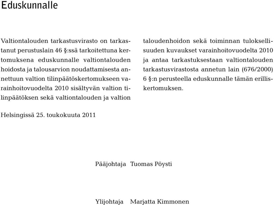 valtion taloudenhoidon sekä toiminnan tuloksellisuuden kuvaukset varainhoitovuodelta 2010 ja antaa tarkastuksestaan valtiontalouden tarkastusvirastosta