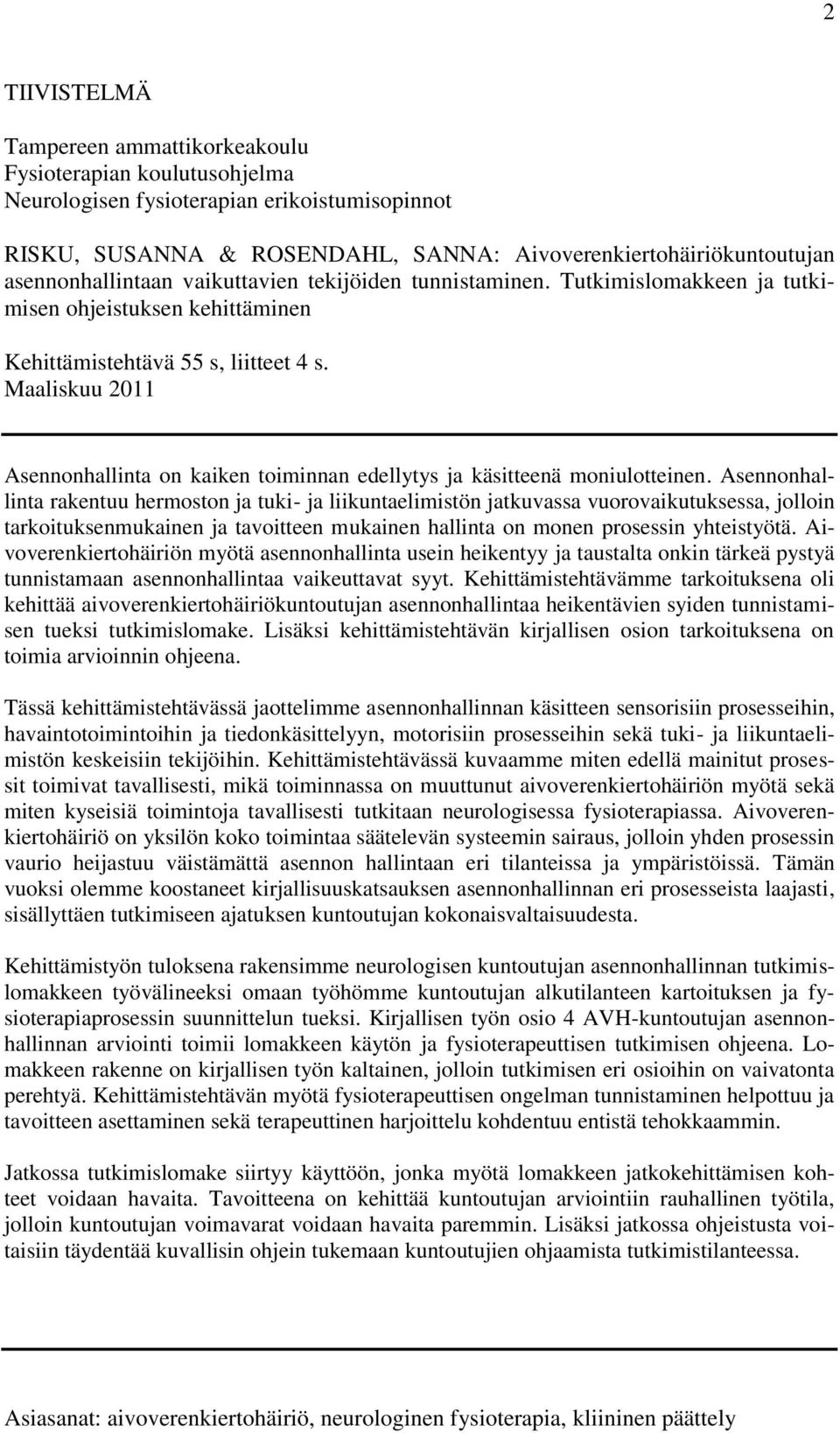 Maaliskuu 2011 Asennonhallinta on kaiken toiminnan edellytys ja käsitteenä moniulotteinen.