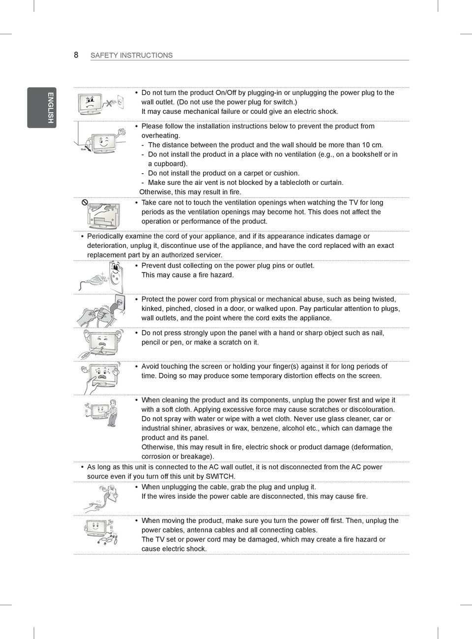 --The distance between the product and the wall should be more than 10 cm. --Do not install the product in a place with no ventilation (e.g., on a bookshelf or in a cupboard).