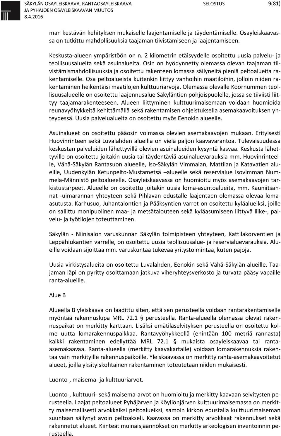 2 kilometrin etäisyydelle osoitettu uusia palvelu- ja teollisuusalueita sekä asuinalueita.