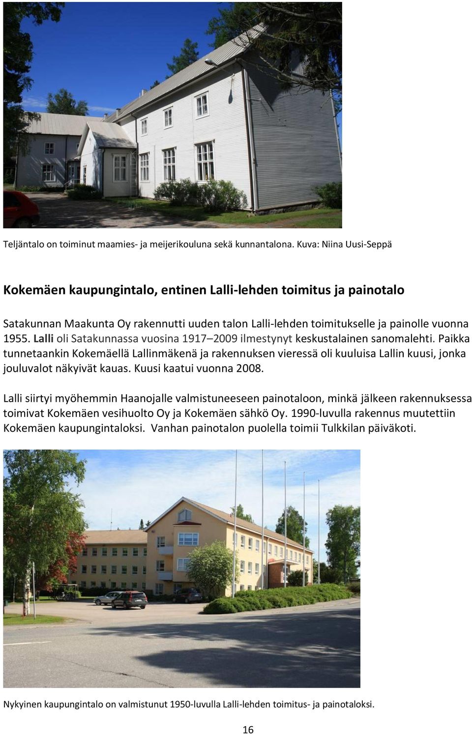 Lalli oli Satakunnassa vuosina 1917 2009 ilmestynyt keskustalainen sanomalehti.