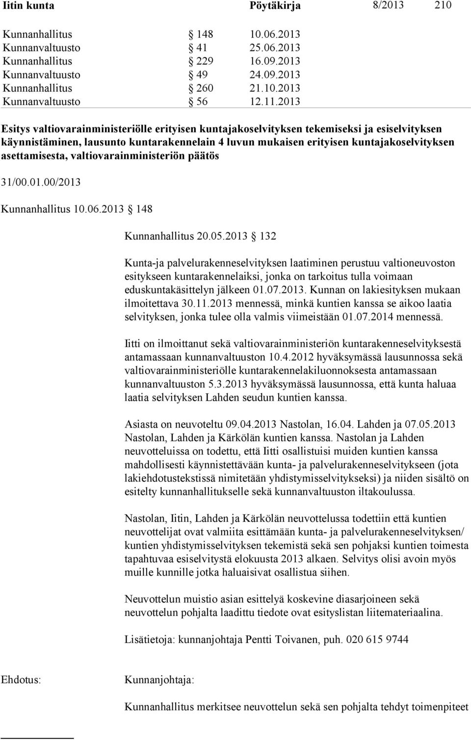 asettamisesta, valtiovarainministeriön päätös 31/00.01.00/2013 Kunnanhallitus 10.06.2013 148 Kunnanhallitus 20.05.