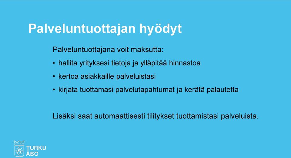 palveluistasi kirjata tuottamasi palvelutapahtumat ja kerätä