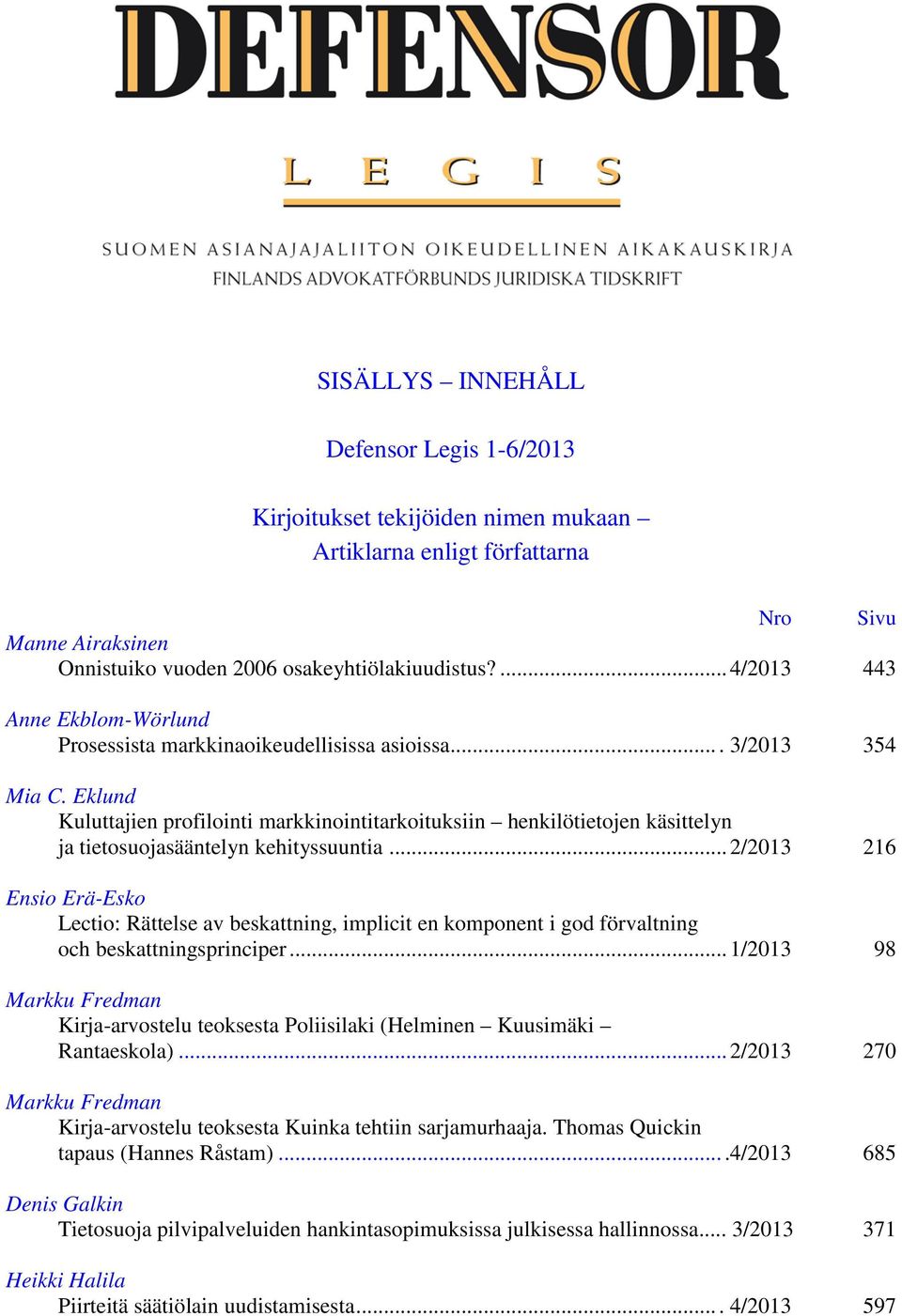 Eklund Kuluttajien profilointi markkinointitarkoituksiin henkilötietojen käsittelyn ja tietosuojasääntelyn kehityssuuntia.