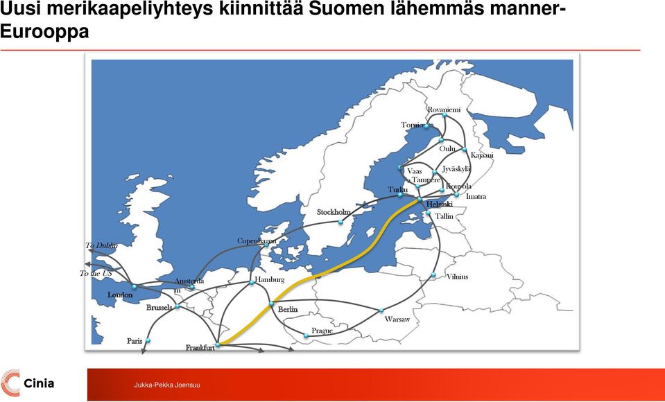 Turku Kouvola Imatra Helsinki Tallin To Dublin Copenhagen To the US