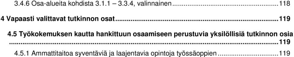 5 Työkokemuksen kautta hankittuun osaamiseen perustuvia