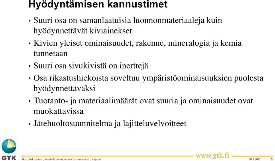 Osa rikastushiekoista soveltuu ympäristöominaisuuksien puolesta hyödynnettäväksi Tuotanto- ja