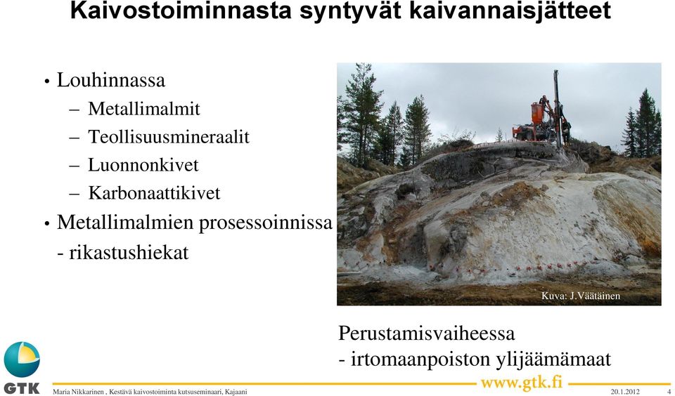 Metallimalmien prosessoinnissa - rikastushiekat Lisää kuvat Kuva: