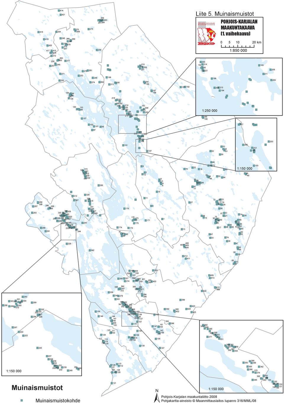 Muinaismuistot 205 194 214 183 195 221 208 192 211 189 188 196 1:250 000 52 206 215 184 POHJOIS-KARJALAN MAAKUNTAKAAVA (1.