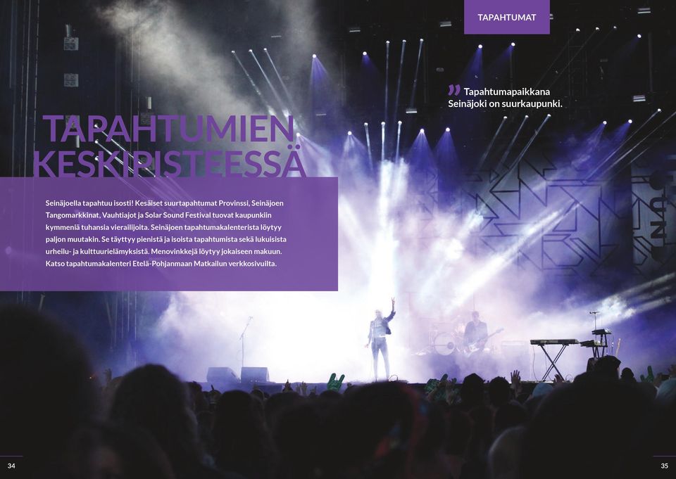 vierailijoita. Seinäjoen tapahtumakalenterista löytyy paljon muutakin.