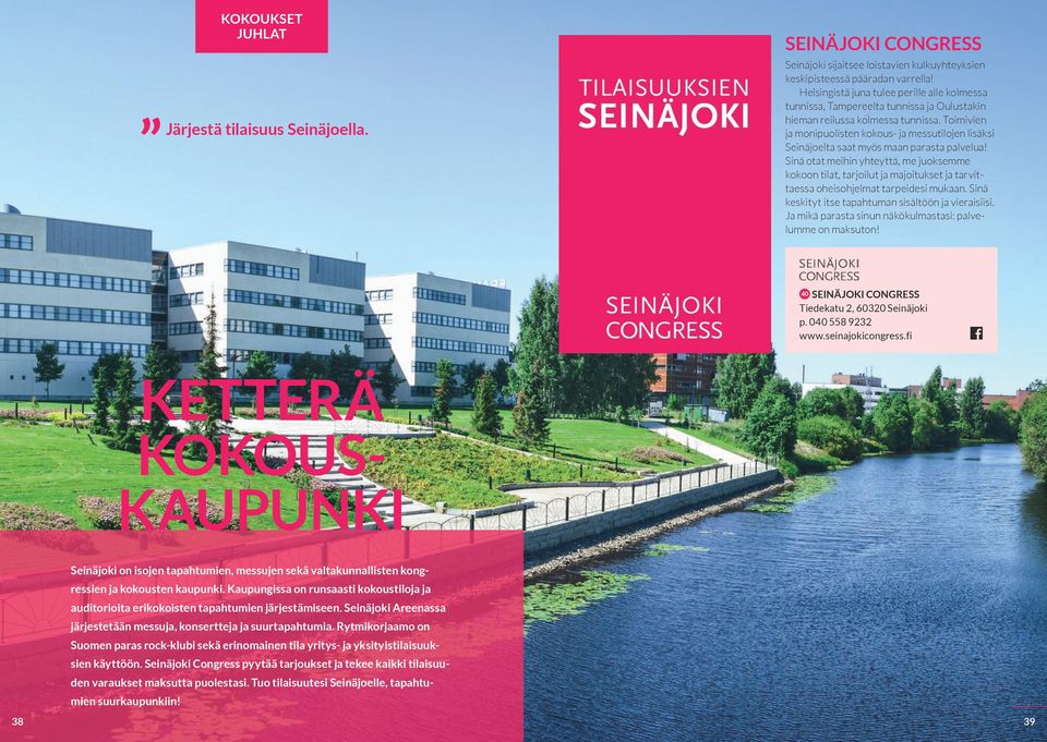 Toimivien ja monipuolisten kokous- ja messutilojen lisäksi Seinäjoelta saat myös maan palvelua!