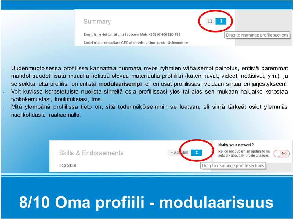 ), ja se seikka, että profiilisi on entistä modulaarisempi eli eri osat profiilissasi voidaan siirtää eri järjestykseen!