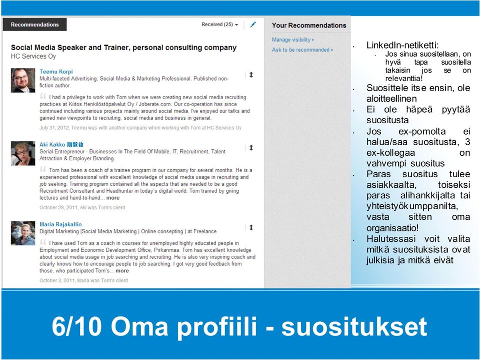 ex-kollegaa on vahvempi suositus Paras suositus tulee asiakkaalta, toiseksi paras alihankkijalta tai